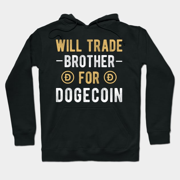 Dogecoin Funny Crypto Will Trade Brother for Dogecoin Hoodie by andreperez87